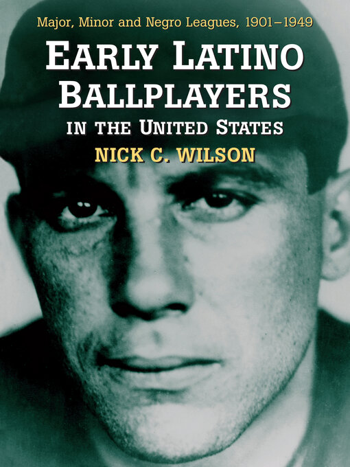 Title details for Early Latino Ballplayers in the United States by Nick C. Wilson - Available